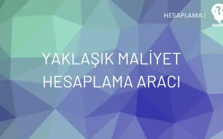Yaklaşık Maliyet Hesaplama Aracı