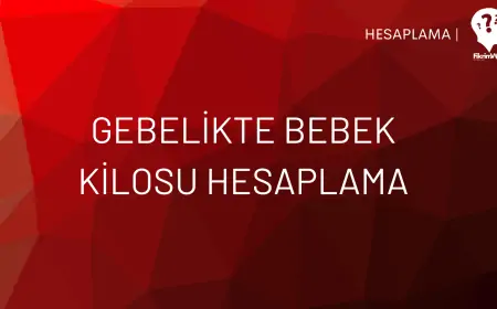 Gebelikte Bebek Kilosu Hesaplama