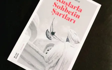 Kuşlarla Sohbetin Şartları İncelemesi: İçsel Huzur ve Değişim Arayışında Bir Kitap