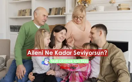 Aileni Ne Kadar Seviyorsun?