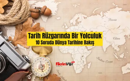 Tarih Rüzgarında Bir Yolculuk: 10 Soruda Dünya Tarihine Bakış