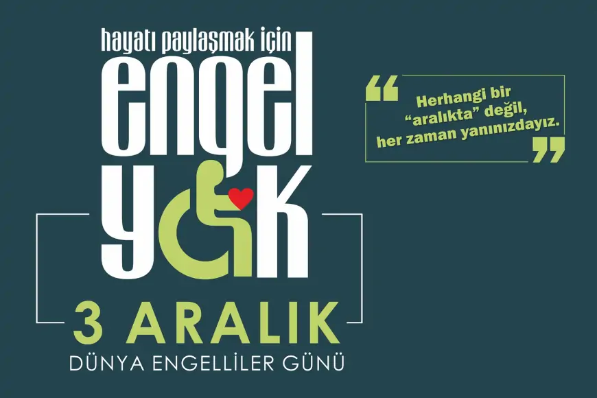 Engellilik, Farklılığın Gücüdür: 3 Aralık Dünya Engelliler Günü Mesajları