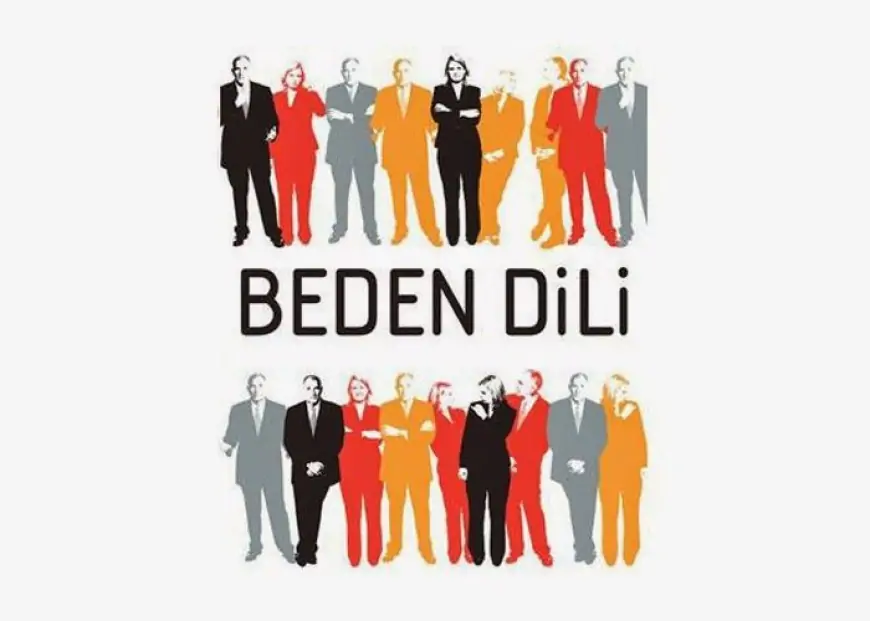 Beden Dili: İletişimde Güçlü Bir Araç