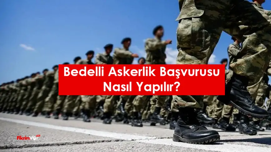 Bedelli Askerlik Başvurusu Nasıl Yapılır? E-Devlet ve Askerlik Şubeleri Üzerinden Adım Adım Rehber