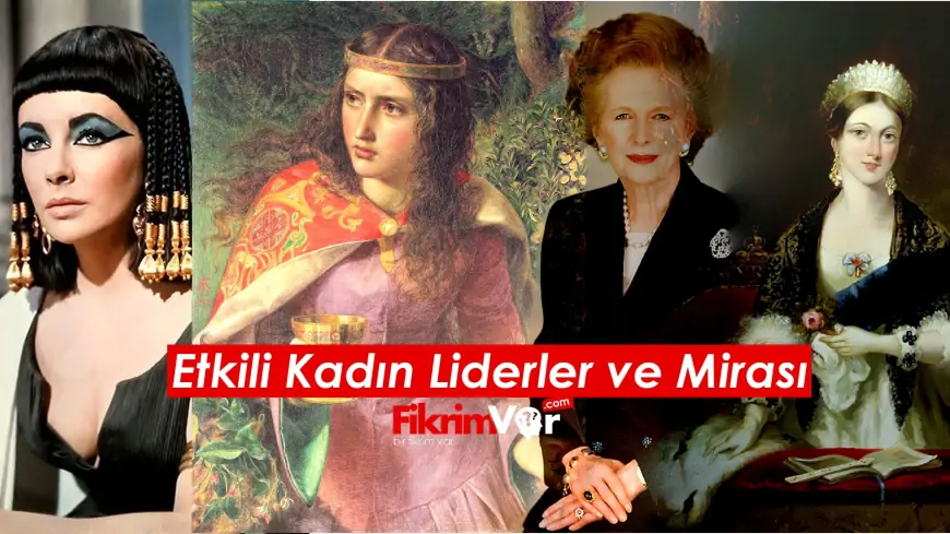 Dünya Tarihindeki Etkili Kadın Liderler ve Mirası