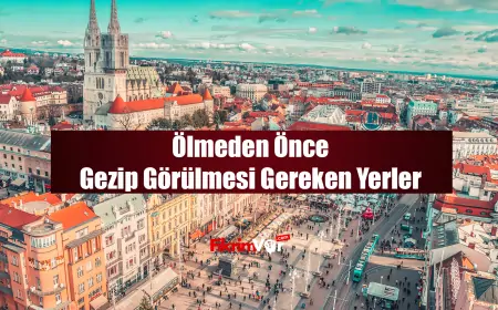 Ölmeden Önce Gezip Görülmesi Gereken Yerler