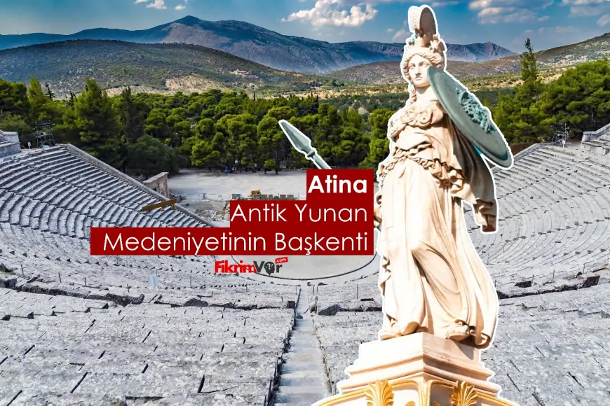 Atina: Antik Yunan Medeniyetinin Başkenti