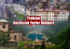Trabzon'un Tarihi ve Doğal Güzellikleri: Gezilecek Yerler Rehberi