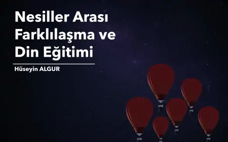 Hüseyin Algur'un "Nesiller Arası Farklılaşma ve Din Eğitimi" Kitabı Üzerine Bir İnceleme