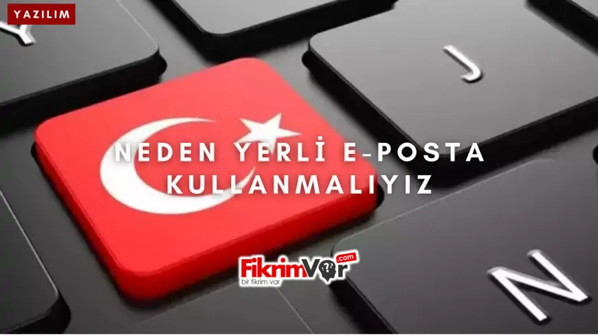 Yerli E-posta: Güvenli ve Yerli Bir Seçenek