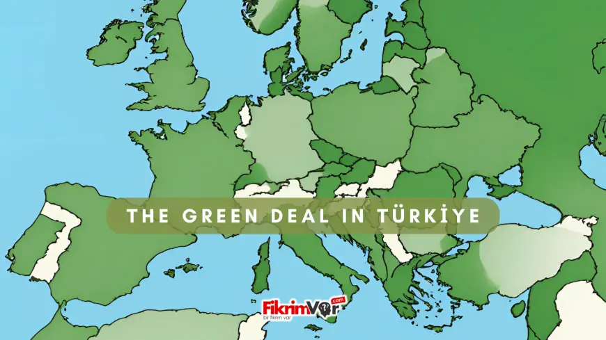 Türkiye's Green Deal: Steps Taken Towards Sustainability and a Carbon-Neutral Future