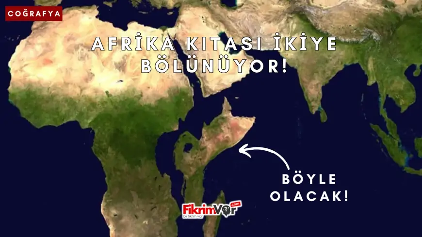 Afrika Kıtası İkiye Bölünüyor Bölgesel ve Küresel Etkileri